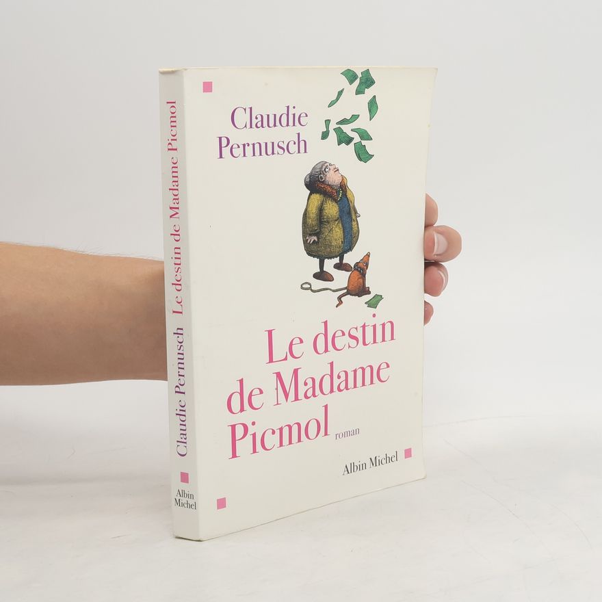Claudie Pernusch Le destin de Madame Picmol