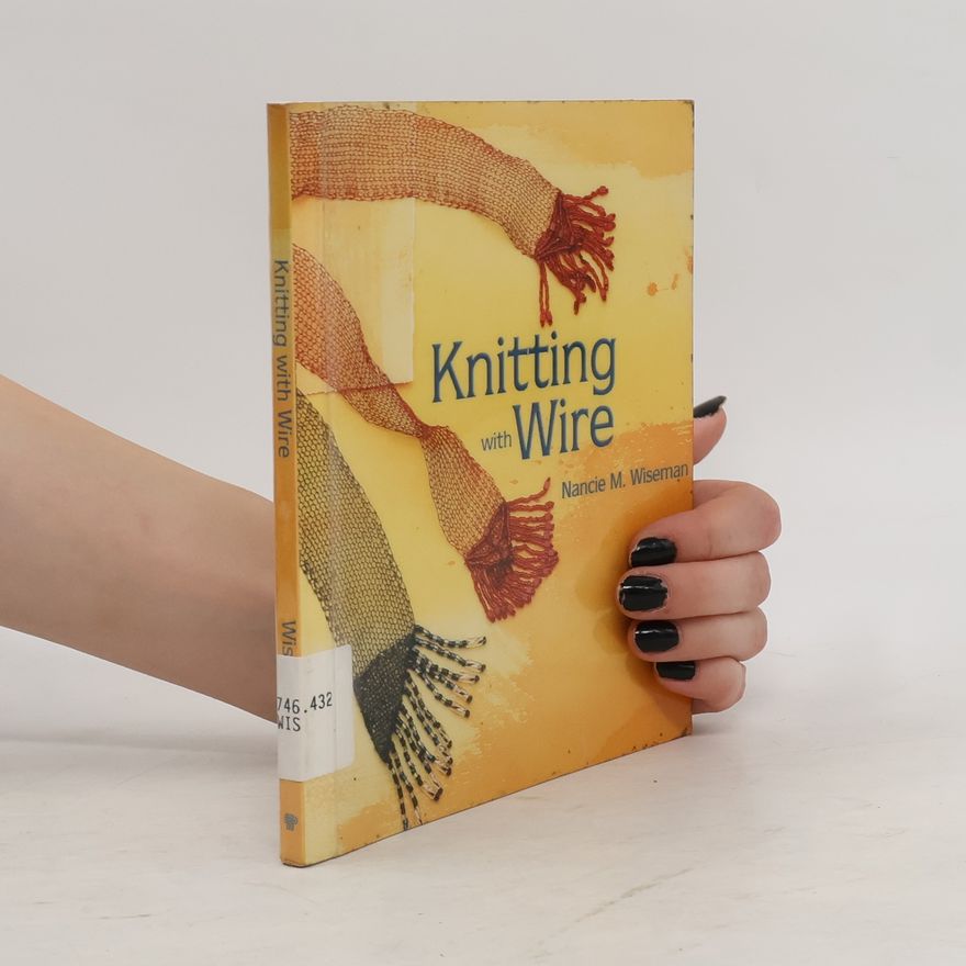 Nancie M. Wiseman Knitting with Wire