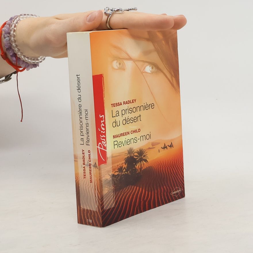 Tessa Radley Passions - 118: La prisonnière du désert ; Reviens-moi