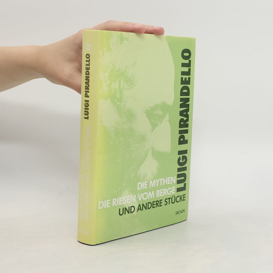 Luigi Pirandello Die Mythen. Die Riesen vom Berge und andere Stücke