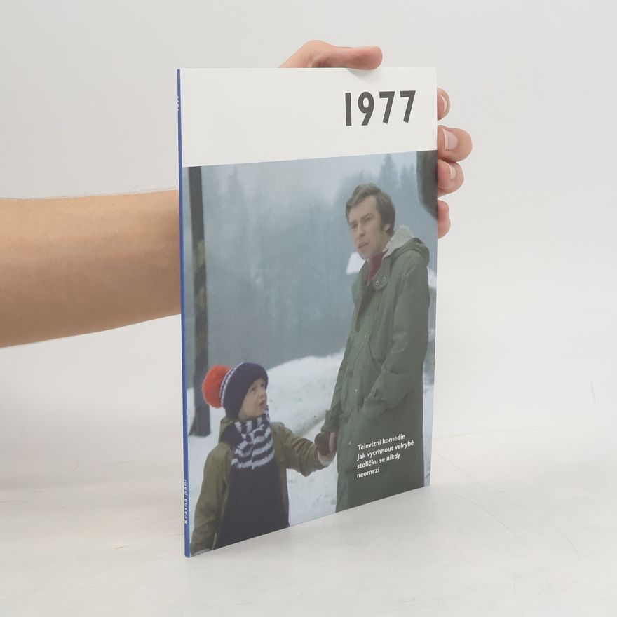 Autorenkollektiv 1977 - Jaké to tenkrát bylo aneb Co se stalo v roce, kdy jste se narodili