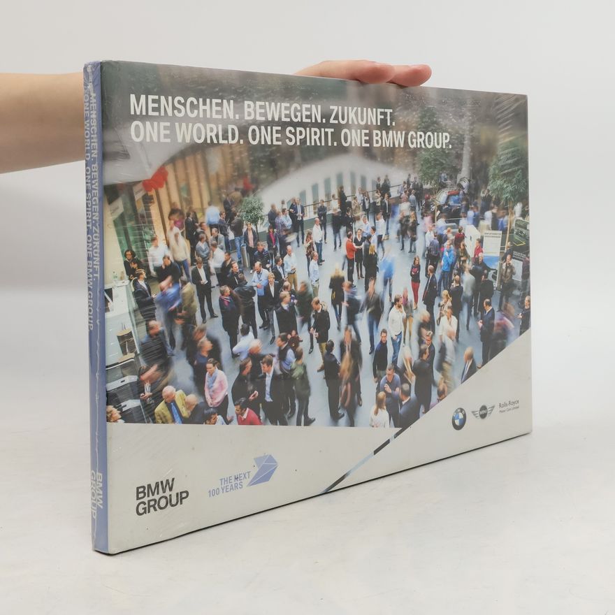 Autorenkollektiv Menschen. Bewegen. Zukunft. One World. One Spirit. One BMW Group