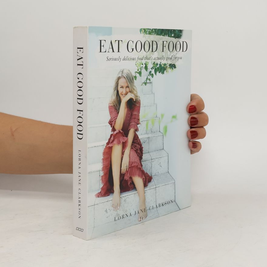 Lorna Jane Clarkson Eat Good Food
