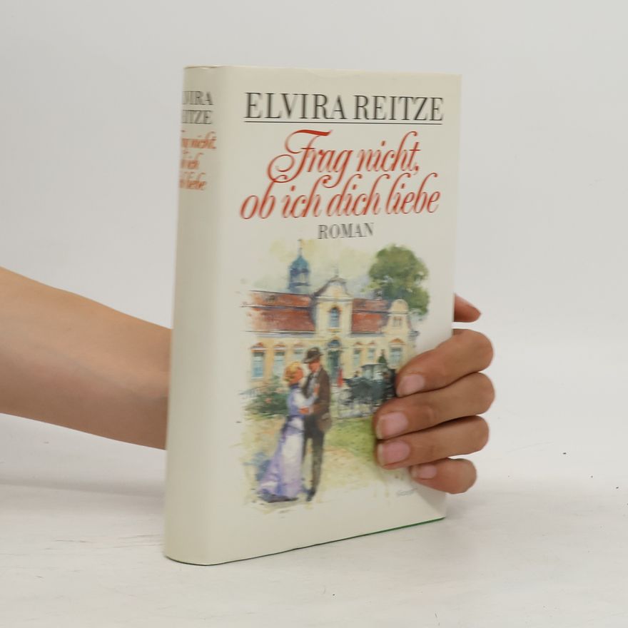 Elvira Reitze Frag nicht, ob ich dich liebe