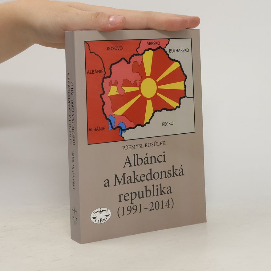 Přemysl Rosůlek Albánci a Makedonská republika (1991-2014)