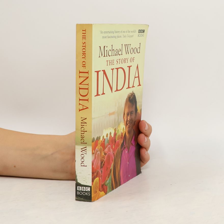 Michael Wood The Story of India