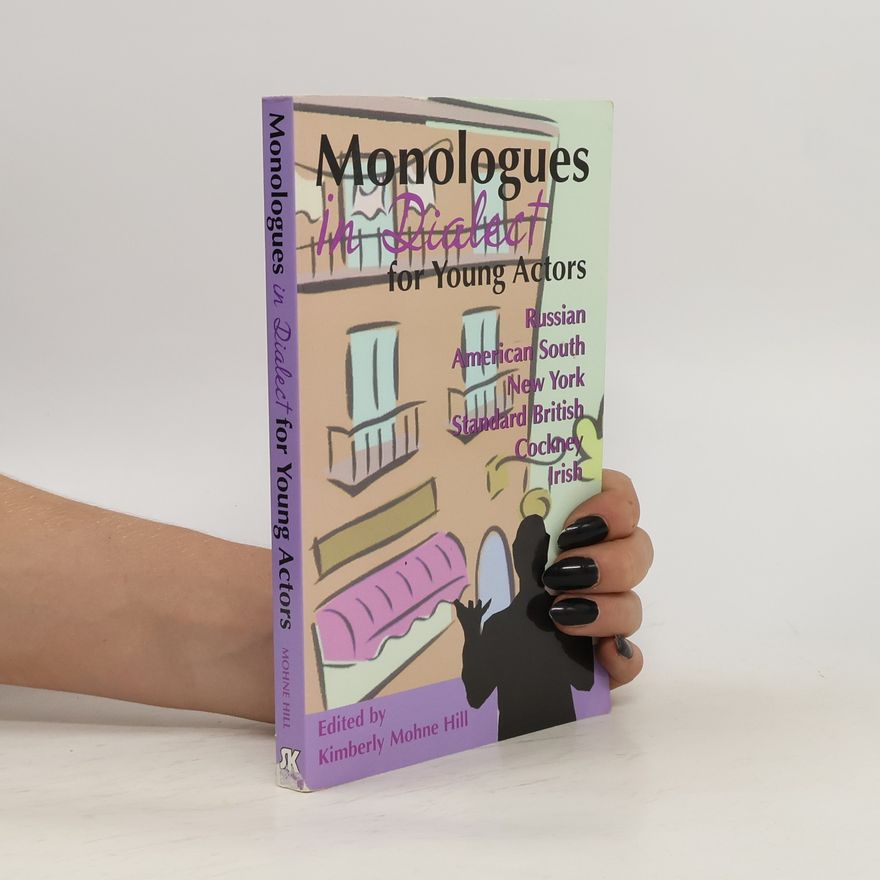 Kimberly Mohne Hill Monologues in Dialect for Young Actors