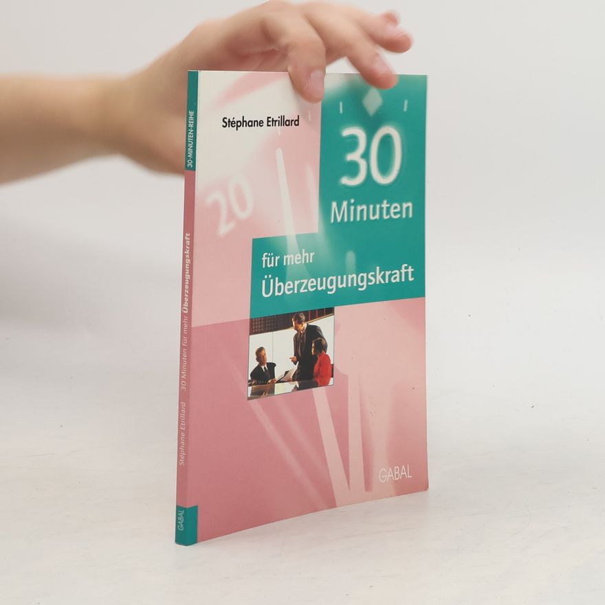 Stéphane Etrillard 30 Minuten für mehr Überzeugungskraft