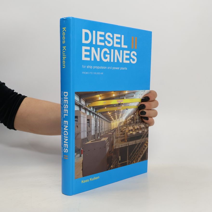 Kees Kuiken Diesel Engines II: For Ship Propulsion and Power Plants