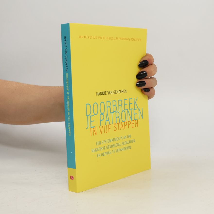 Hannie van Genderen Doorbreek je patronen in vijf stappen