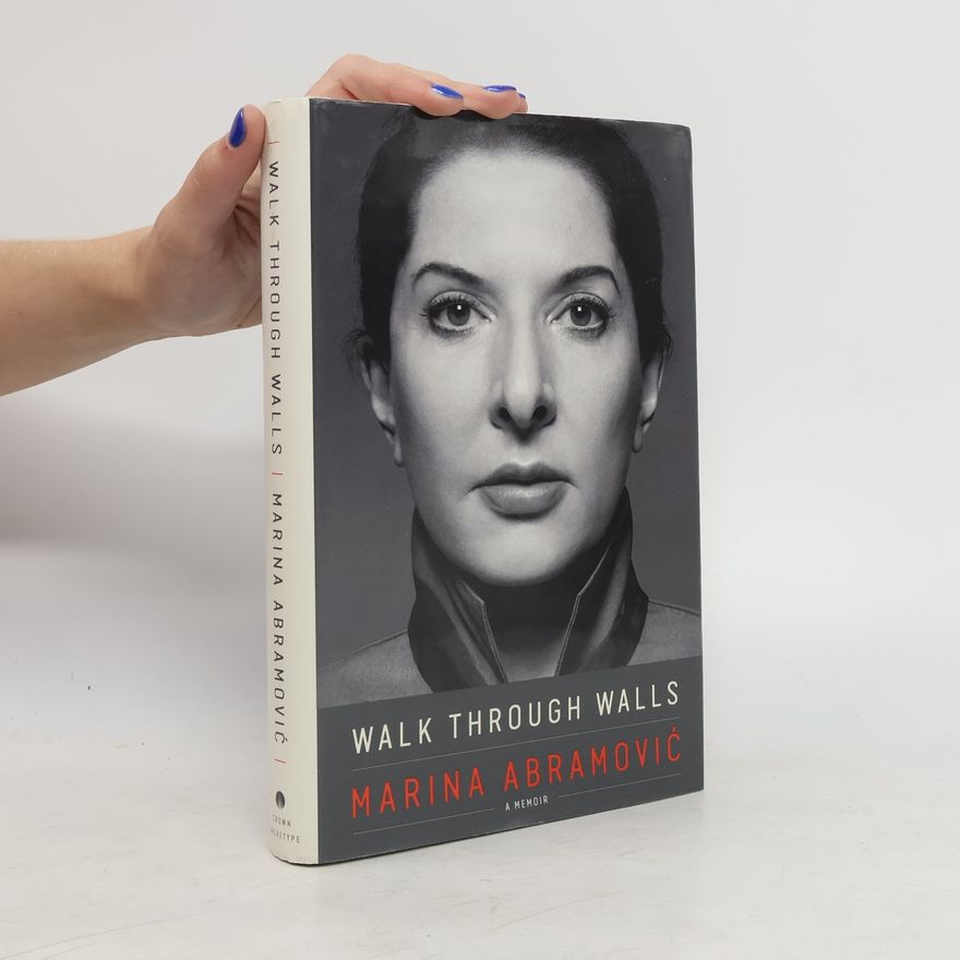 Marina Abramović Walk through walls : a memoir