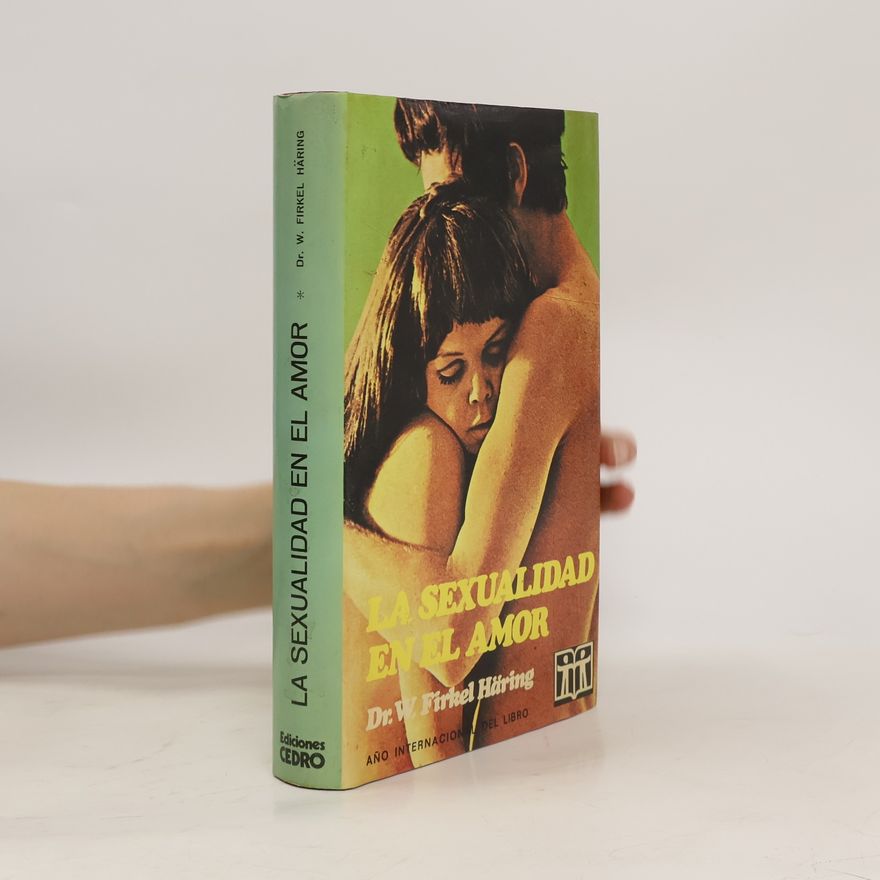 Dr. W. Firkel Häring La sexualidad en el amor