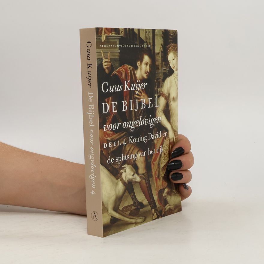 Guus Kuijer De Bijbel voor ongelovigen 4. Koning David en de splitsing van het rijk