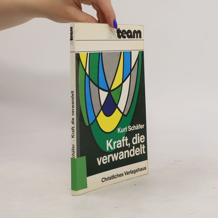 Kurt Schäfer Kraft, die verwandelt