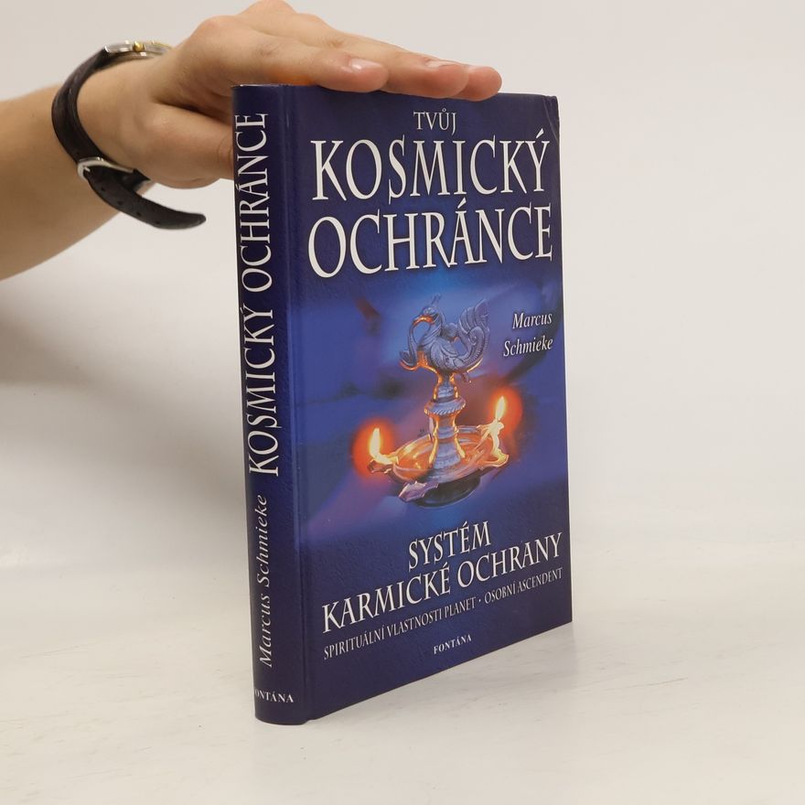Marcus Schmieke Tvůj kosmický ochránce - Systém karmické ochrany