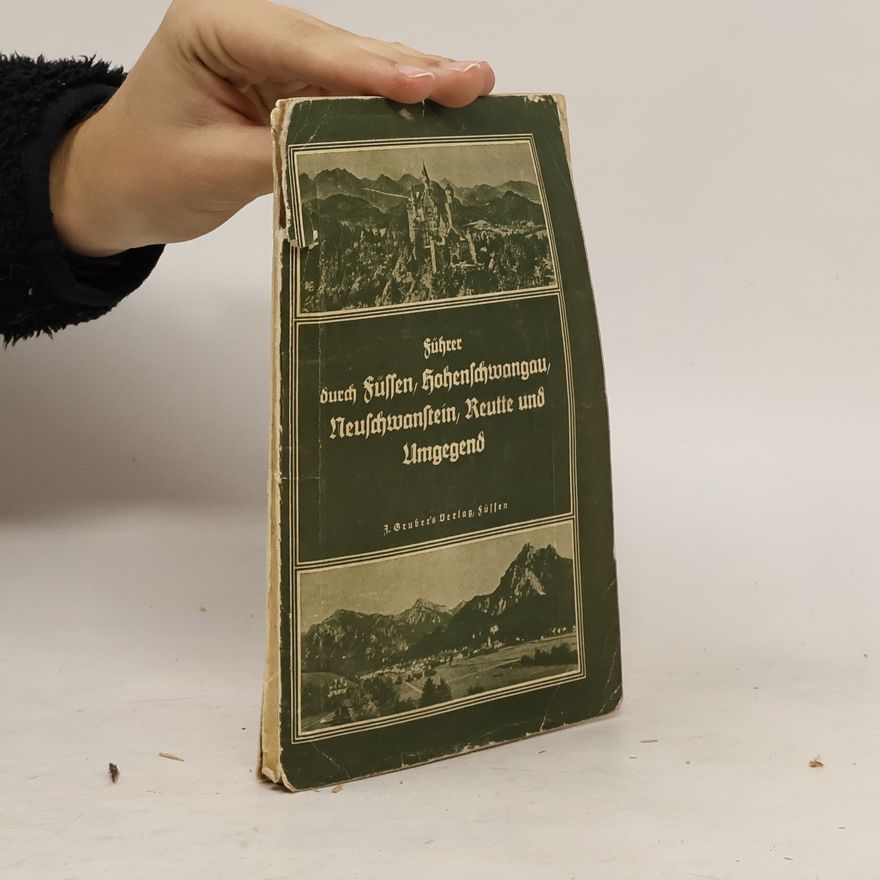 G. Roggenhofer Führer durch Füssen, Hohenschwangau, Neuschwanstein, Linderhof, Reutte und Umgegend