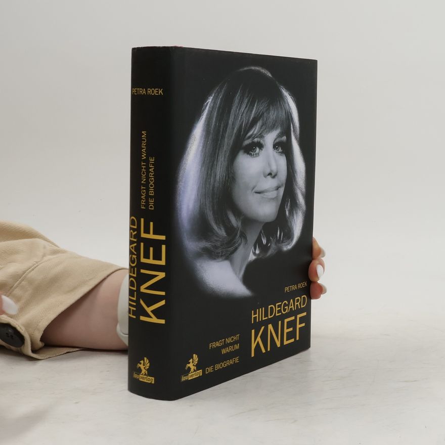 Petra Roek Fragt nicht warum: Hildegard Knef - Die Biografie