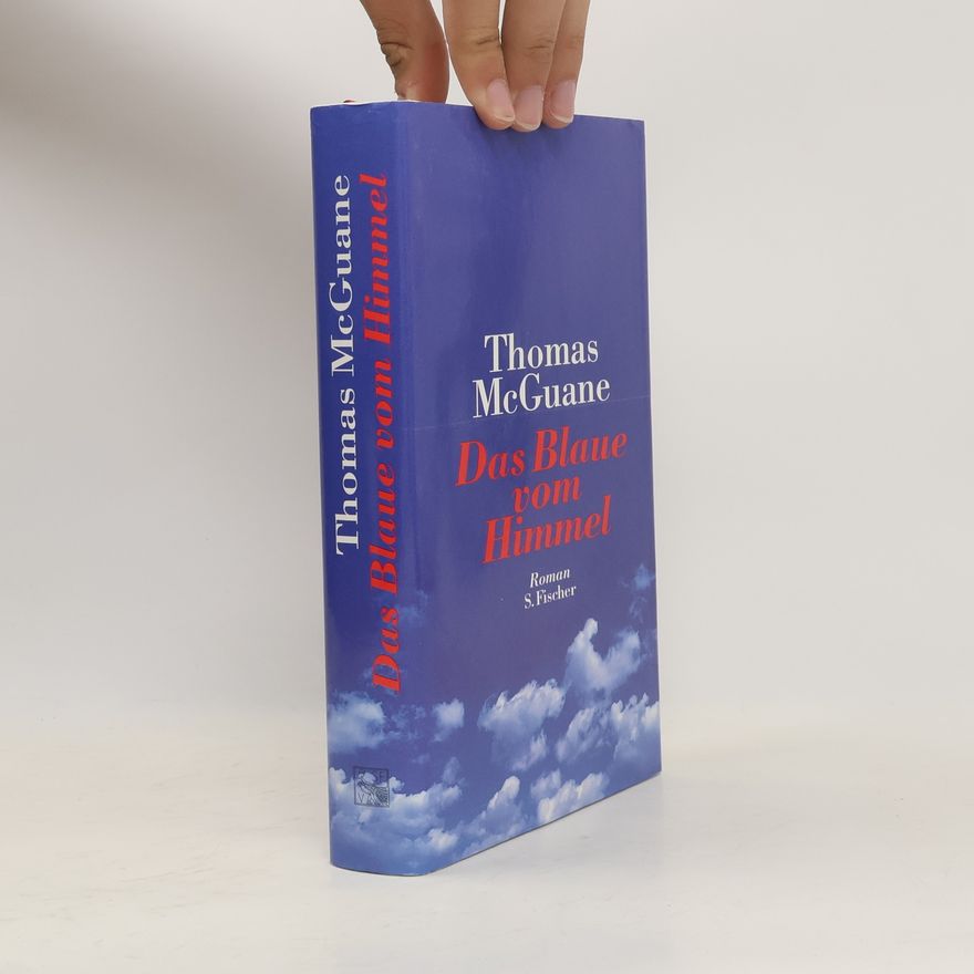 Thomas McGuane Das Blaue vom Himmel