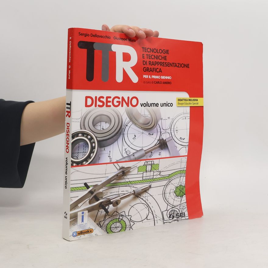 Giuseppe Mura TTR. Tecnologie e tecniche di rappresentazione grafica. Disegno volume unico