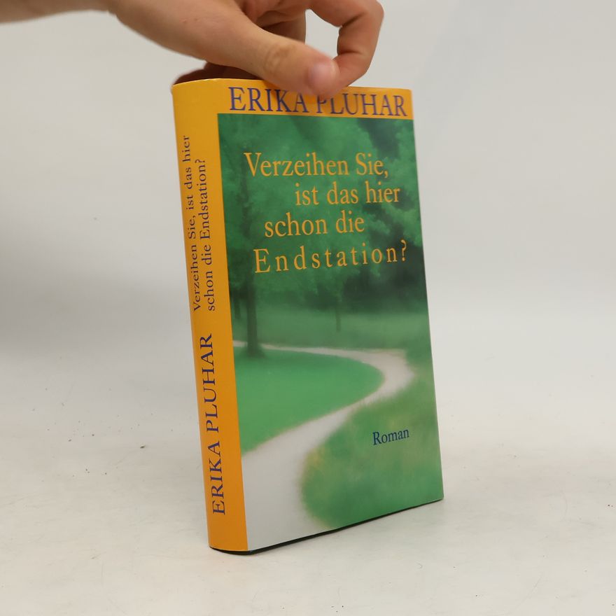 Erika Pluhar Verzeihen Sie, ist das hier schon die Endstation?