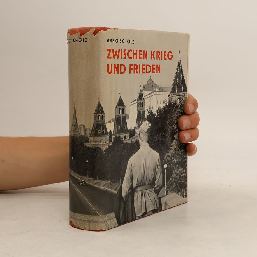 Arno Scholz Zwischen Krieg und Frieden