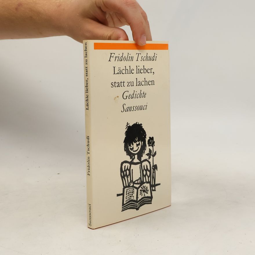 Fridolin Tschudi Lächle lieber, statt zu lachen