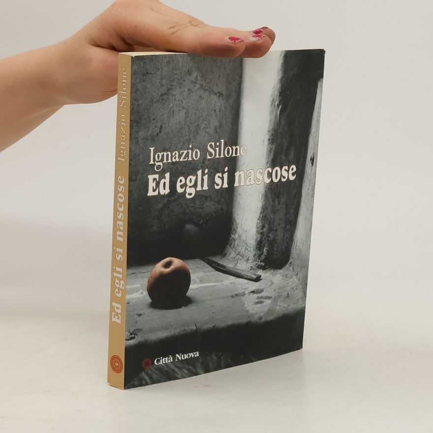 Ignazio Silone Arbor vitae: Ed egli si nascose