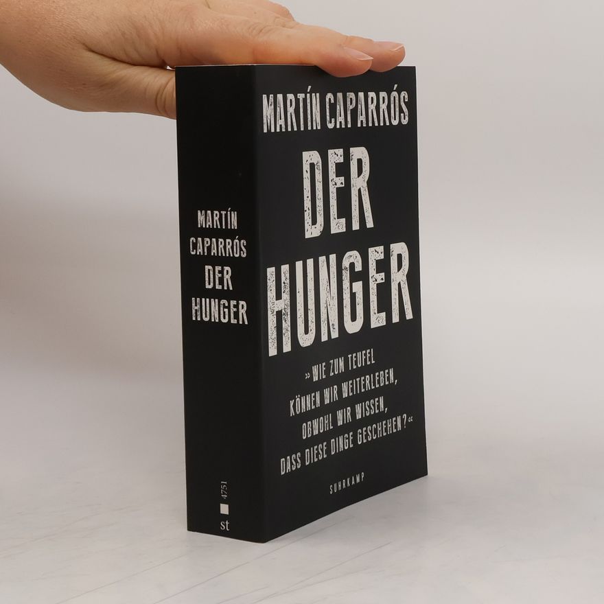 Martín Caparrós Der Hunger
