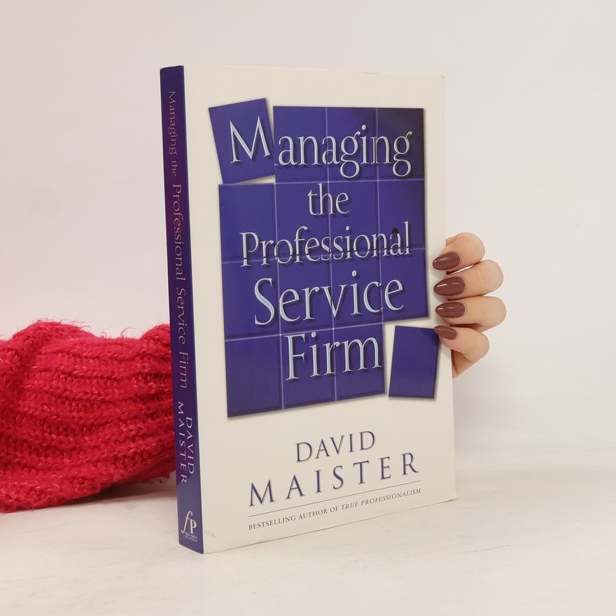 David H. Maister Managing the Professional Service Firm
