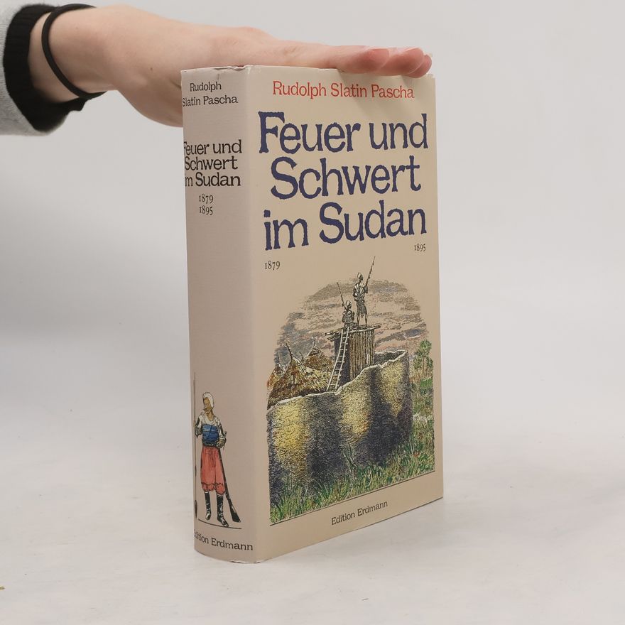 Rudolf Carl von Slatin Feuer und Schwert im Sudan