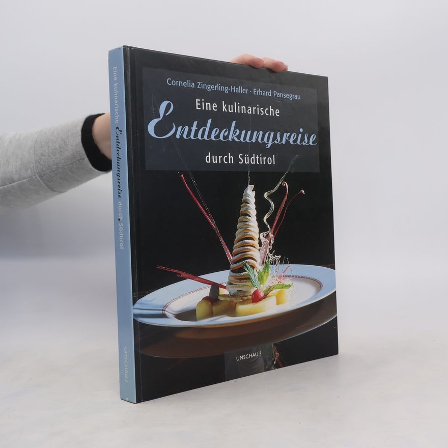 Cornelia Haller-Zingerling Eine kulinarische Entdeckungsreise durch Südtirol