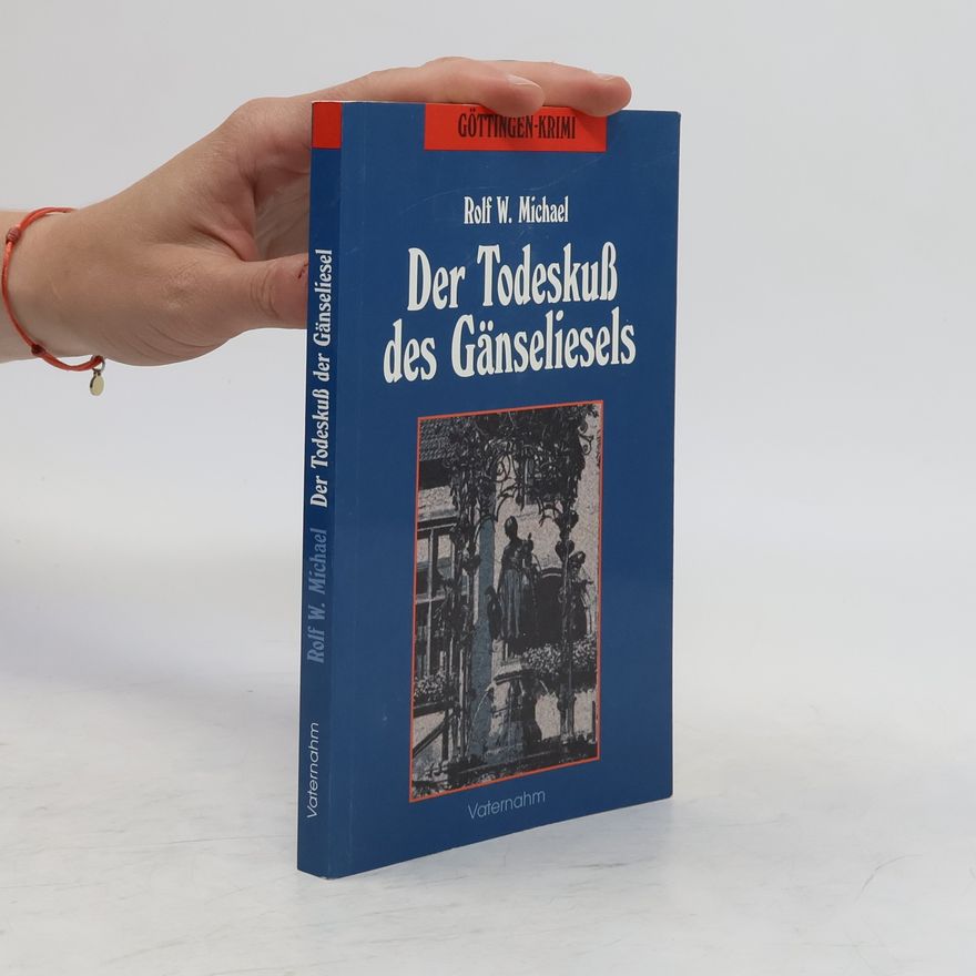 Rolf W. Michael Der Todeskuß des Gänseliesels