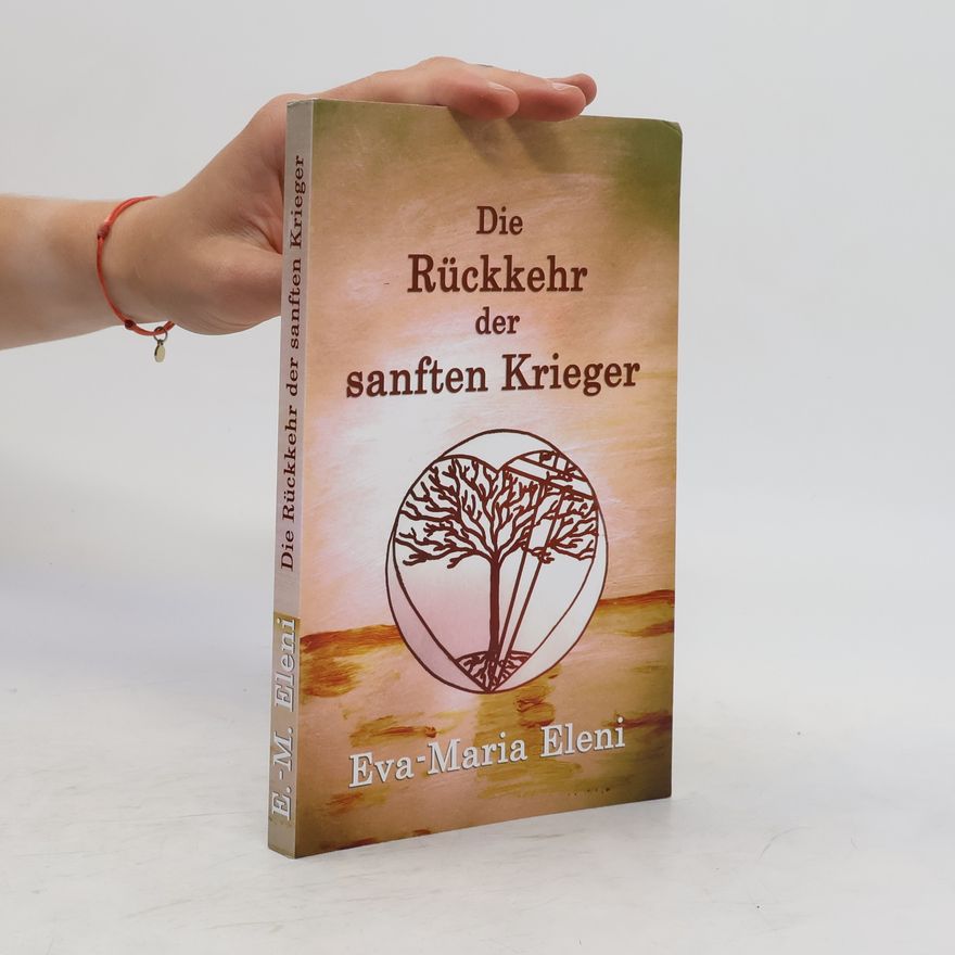 Eva-Maria Eleni Die Rückkehr der sanften Krieger