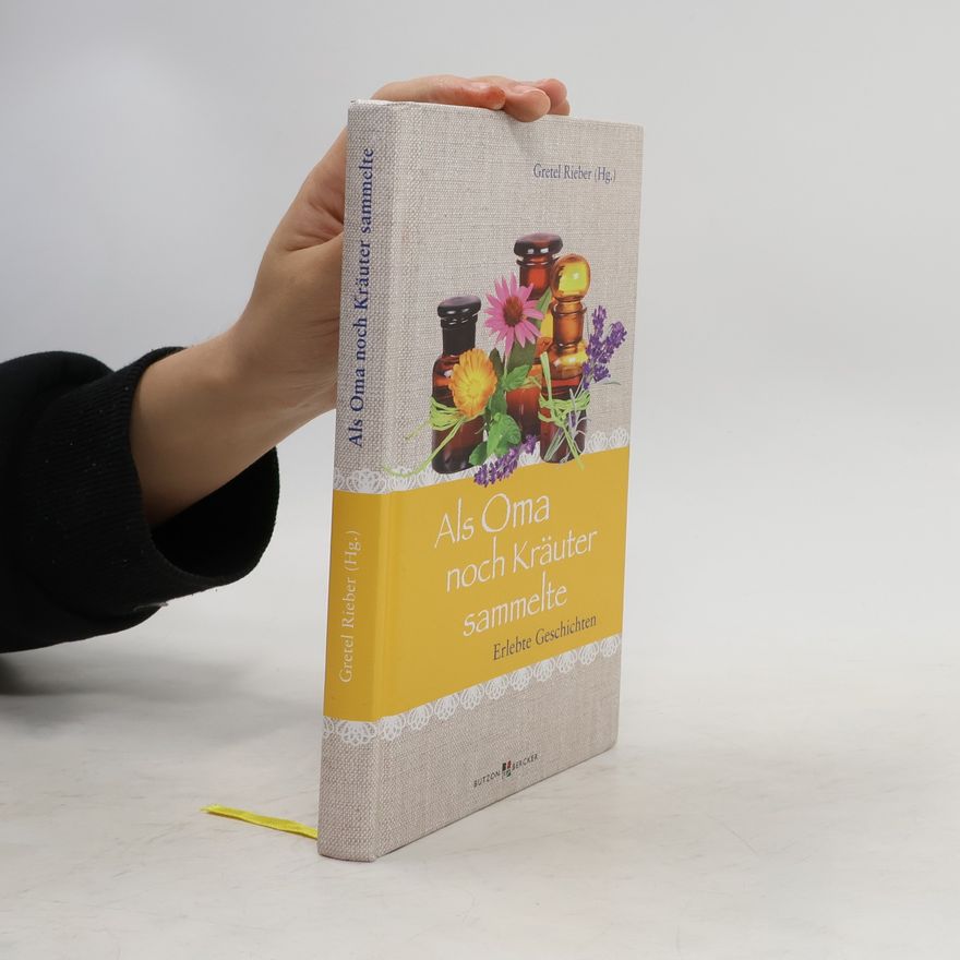 Gretel Rieber Als Oma noch Kräuter sammelte