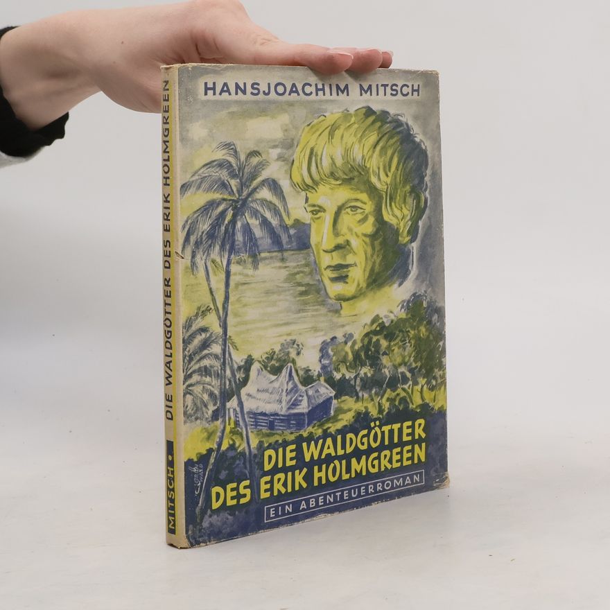 Hansjoachim Mitsch Die Waldgötter des Erik Holmgreen