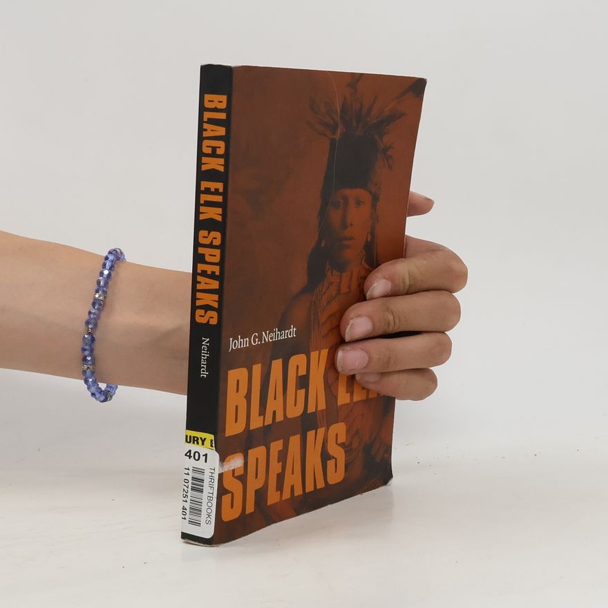 John G. Neihardt Black Elk Speaks