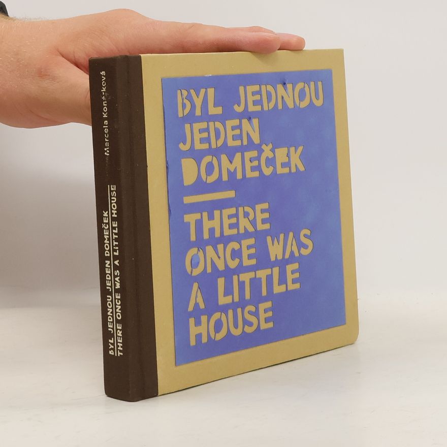 Marcela Konárková Byl jednou jeden domeček / There once was a little house