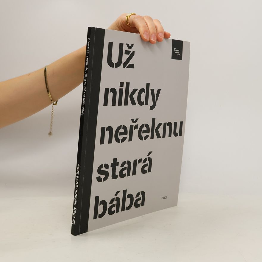 Kolektiv autorů Už nikdy neřeknu stará bába