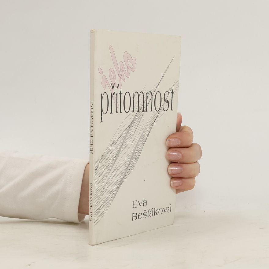 Eva Bešťáková Jeho přítomnost