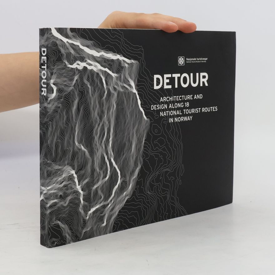 Hege Lysholm Omveg : arkitektur og design langs 18 nasjonale turistvegar = Detour : architecture and design along 18 National Tourist Routes in Norway (Norsky+Anglicky)