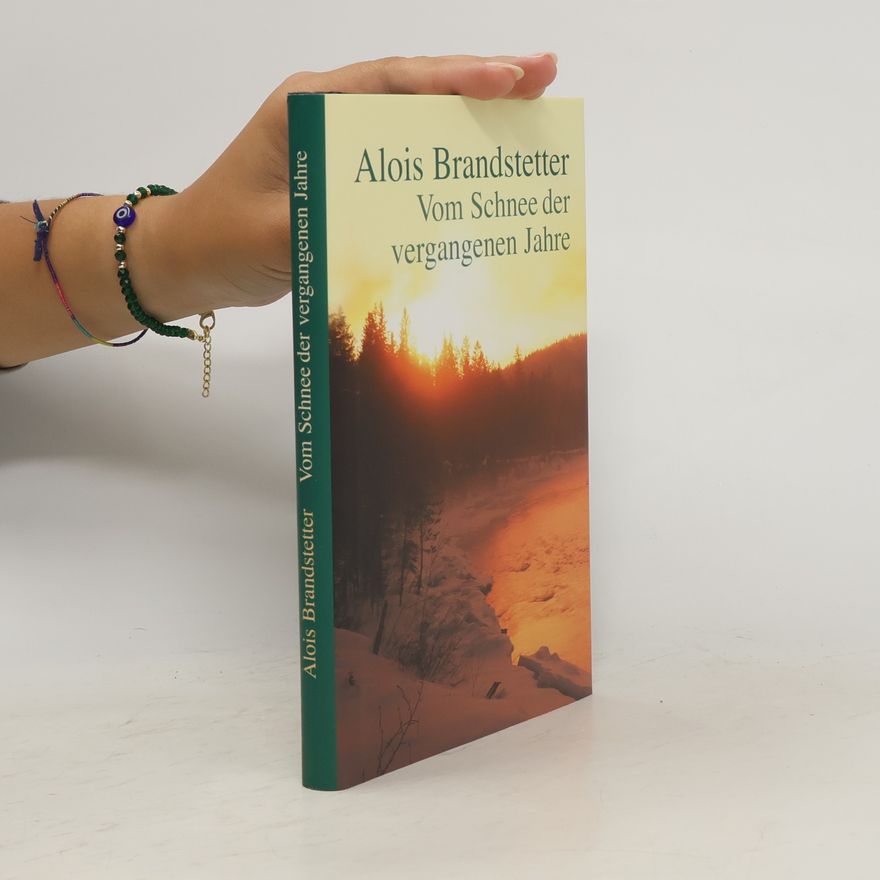 Alois Brandstetter Vom Schnee der vergangenen Jahre