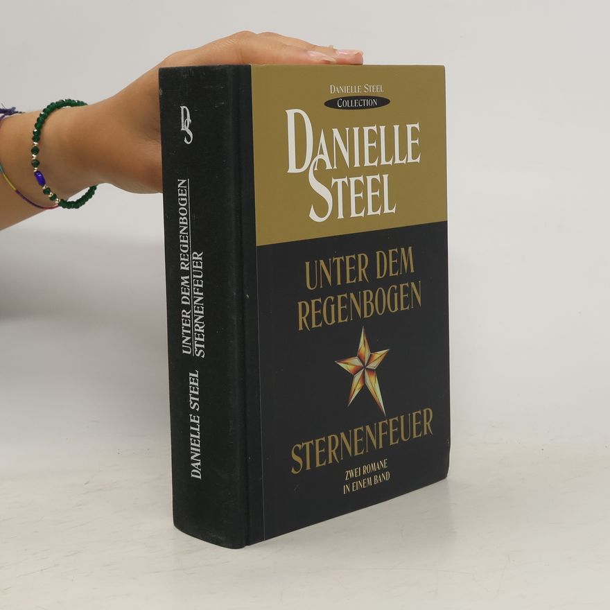 Danielle Steel Unter dem regenbogen. Sternenfeuer