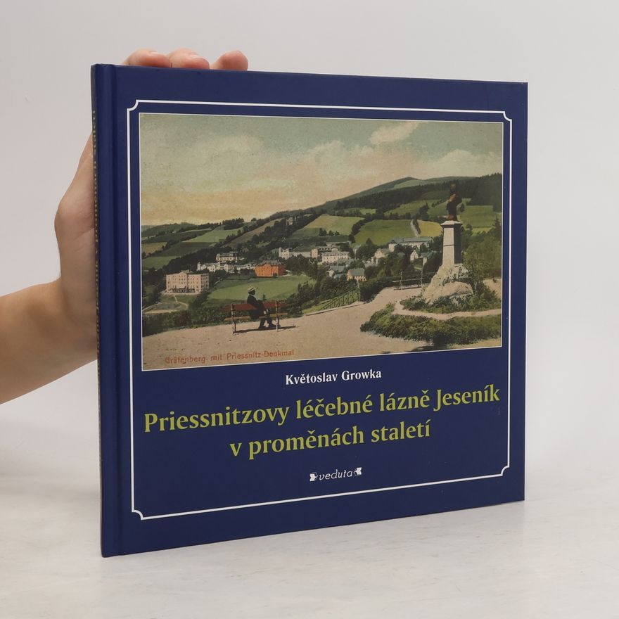 Květoslav Growka Priessnitzovy léčebné lázně Jeseník v proměnách staletí