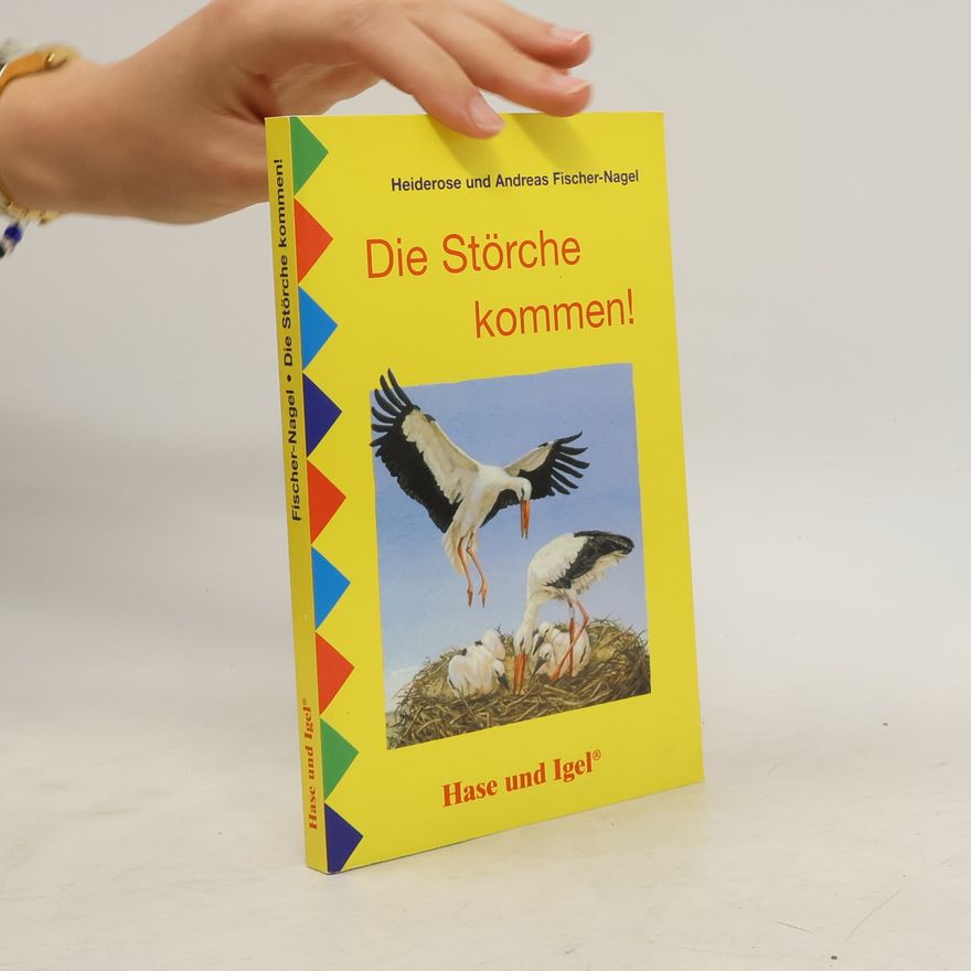 Heiderose Fischer-Nagel Die Störche kommen!
