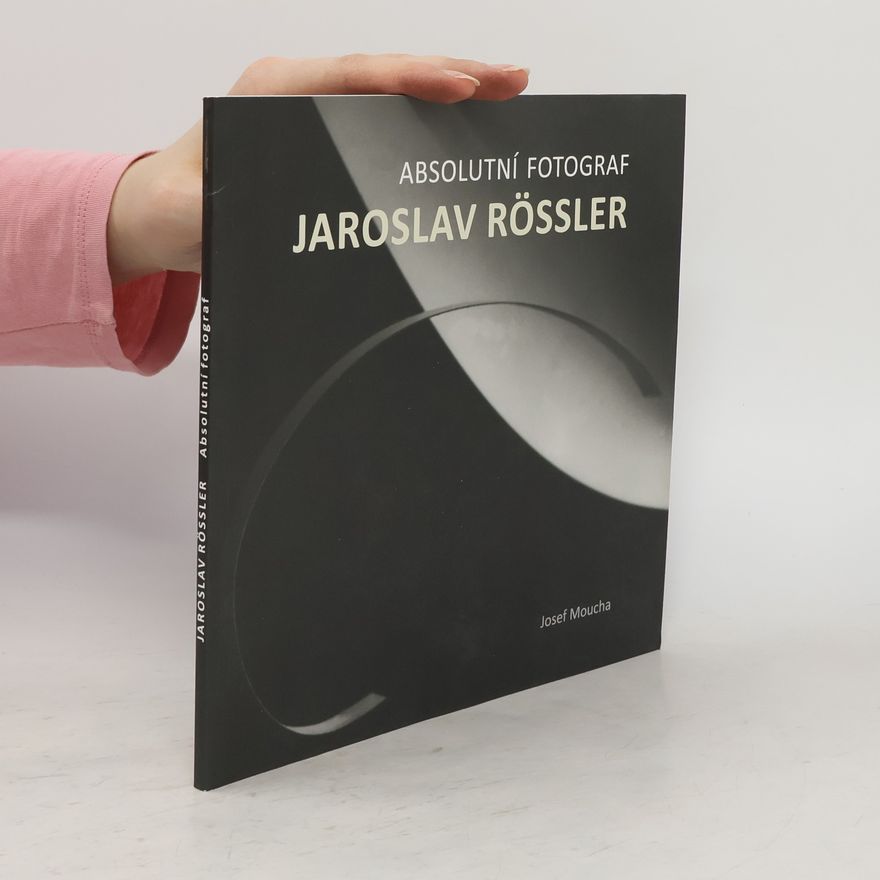 Jaroslav Rössler Jaroslav Rössler : absolutní fotograf