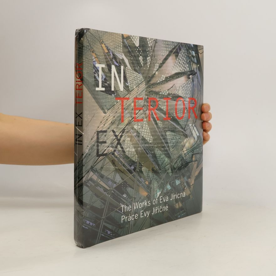 kolektiv In/Ex terior - práce Evy Jiřičné = The Works of Eva Jiricna