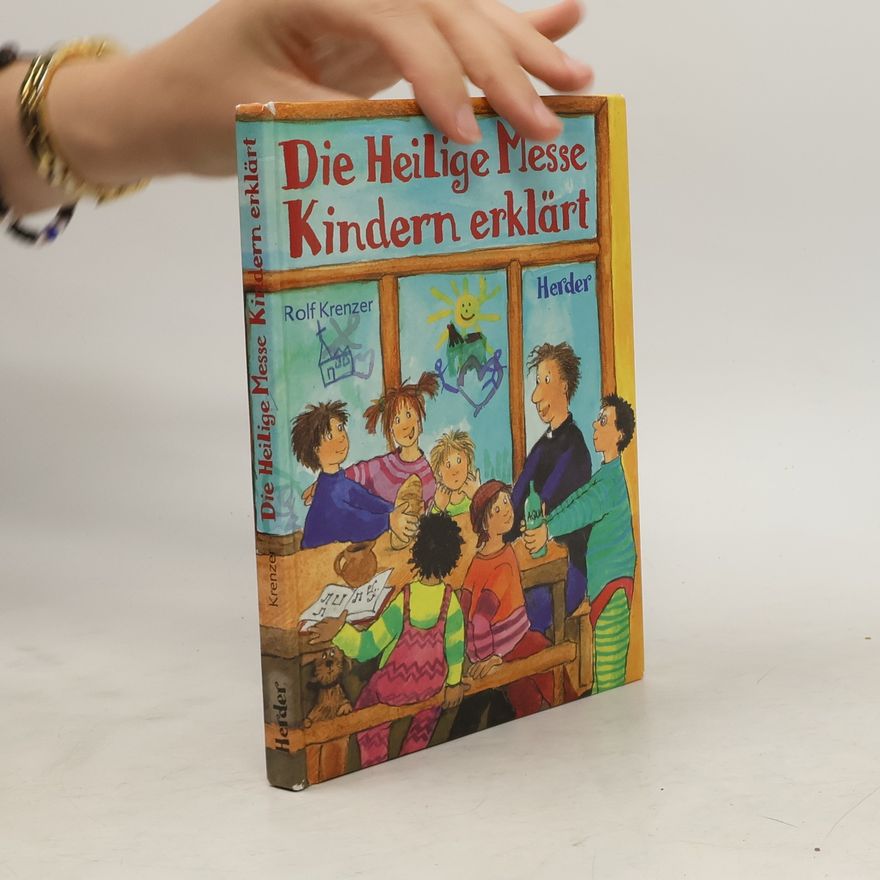 Rolf Krenzer Die Heilige Messe Kindern erklärt