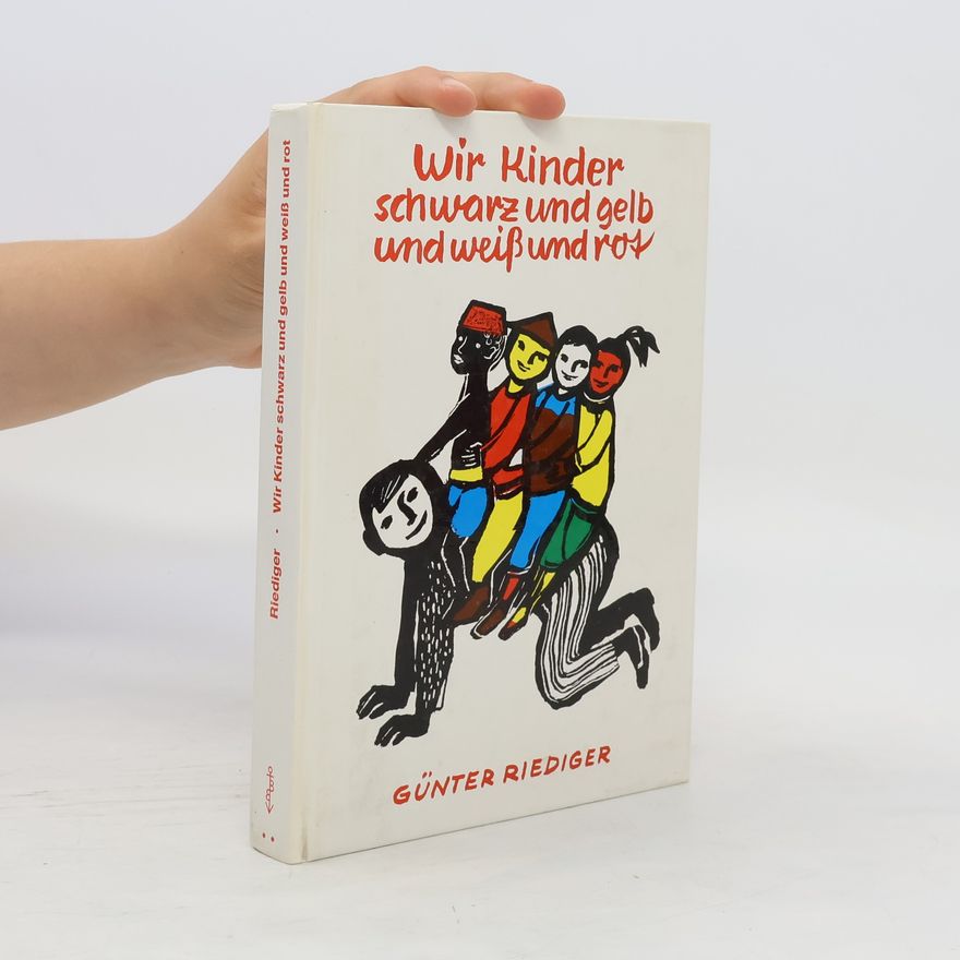 Günter Riediger Wir Kinder schwarz und gelb und weiss und rot