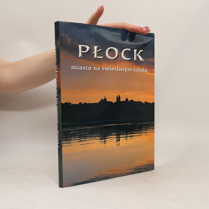 Halina Płuciennik Płock. Miasto na świetlistym szlaku