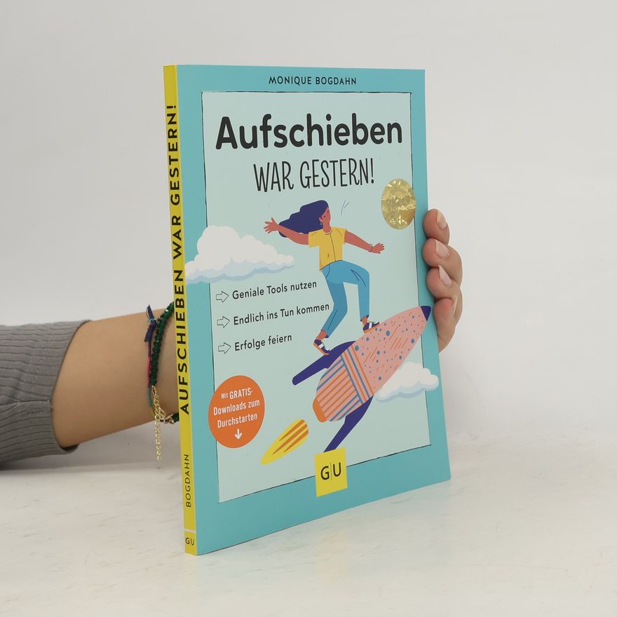 Monique Bogdahn Aufschieben war gestern!